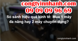 So sánh hiệu quả kinh tế: Mua 1 máy đa năng hay 2 máy chuyên dụng?